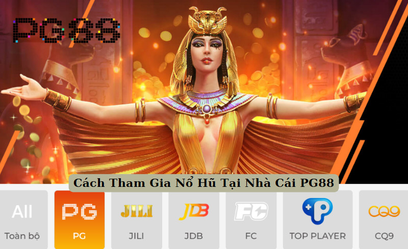Cách Tham Gia Nổ Hũ Tại Nhà Cái PG88