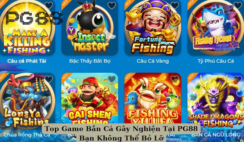 Top Game Bắn Cá Gây Nghiện Tại PG88 Bạn Không Thể Bỏ Lỡ